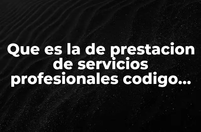 Que es la de Prestacion de Servicios Profesionales Codigo Civil