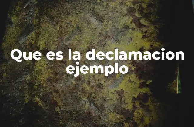 Que es la Declamacion Ejemplo