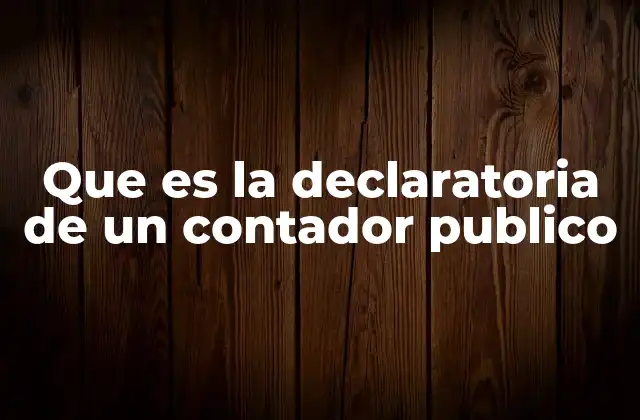 Que es la Declaratoria de un Contador Publico