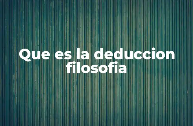 Que es la Deduccion Filosofia 2 El razonamiento deductivo como herramienta del pensamiento crítico
