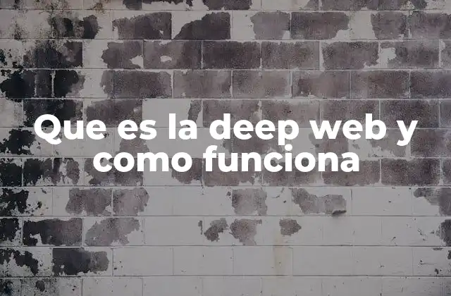 Que es la Deep Web y como Funciona 2 El universo oculto detrás de la web tradicional