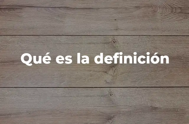 Qué es la Definición