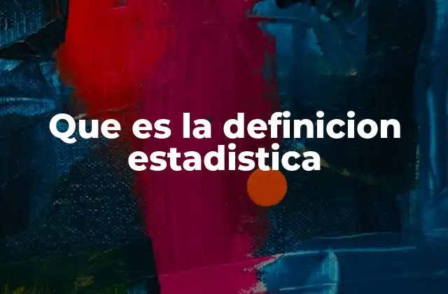Que es la Definicion Estadistica