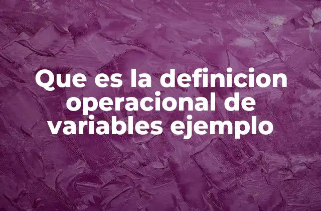 Que es la Definicion Operacional de Variables Ejemplo