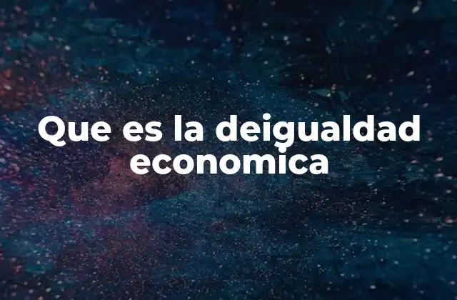 Que es la Deigualdad Economica