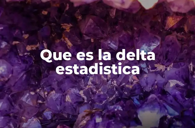 Que es la Delta Estadistica