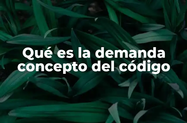 Qué es la Demanda Concepto Del Código