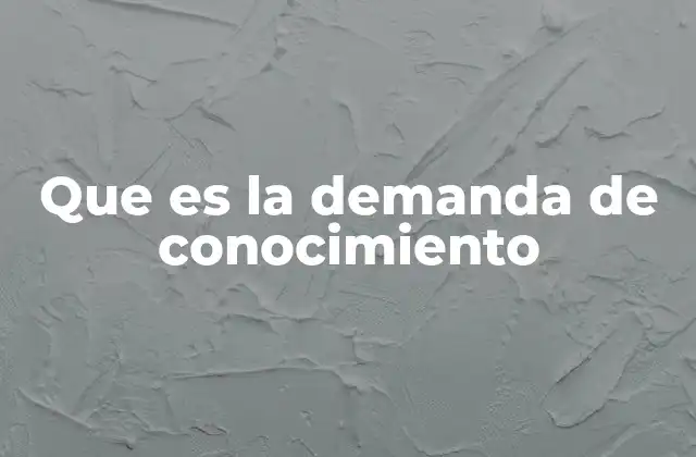 Que es la Demanda de Conocimiento