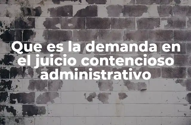Que es la Demanda en el Juicio Contencioso Administrativo
