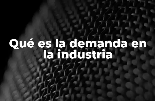 Factores que influyen en la demanda industrial