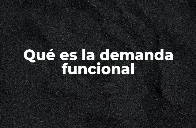 Cómo se manifiesta la demanda funcional en el mercado