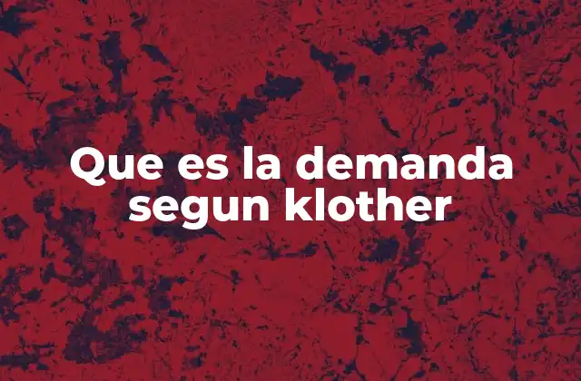 Que es la Demanda Segun Klother