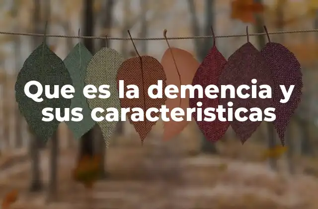 Síntomas iniciales que pueden indicar demencia