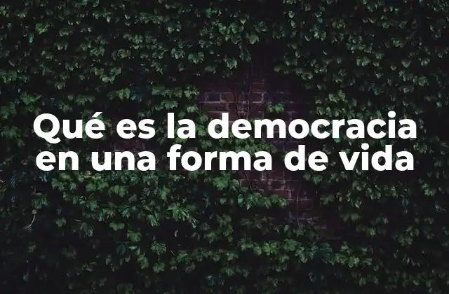 La democracia como un estilo de vida ciudadano