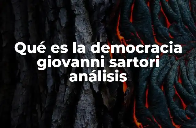 Qué es la Democracia Giovanni Sartori Análisis