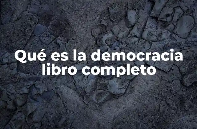 Qué es la Democracia Libro Completo