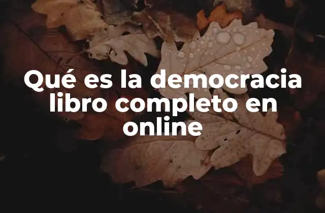 Qué es la Democracia Libro Completo en Online