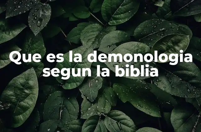 Que es la Demonologia Segun la Biblia