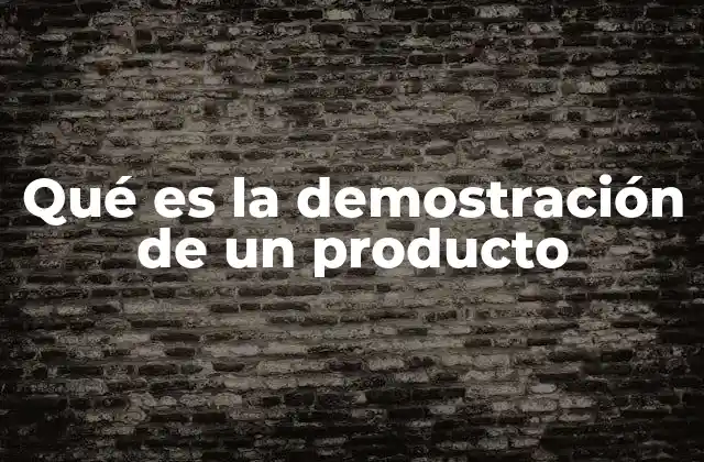 Qué es la Demostración de un Producto