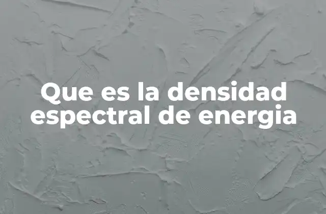 Que es la Densidad Espectral de Energia