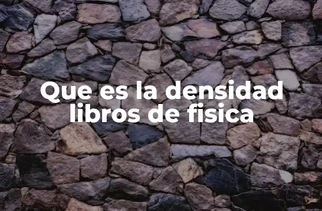 Que es la Densidad Libros de Fisica