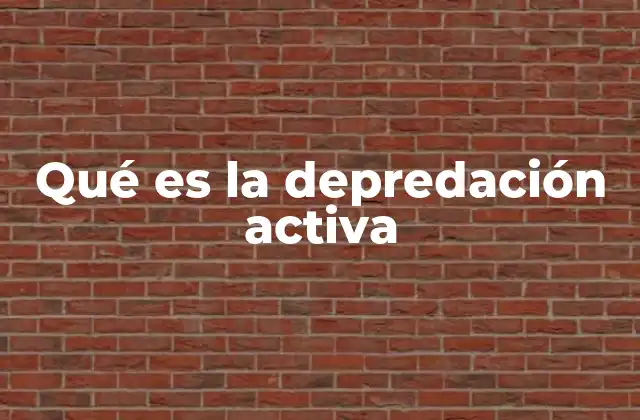 Qué es la Depredación Activa