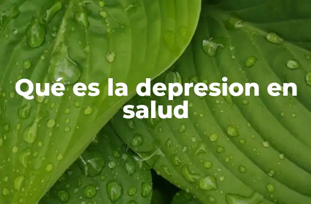Qué es la Depresion en Salud