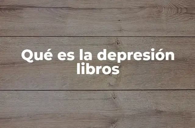 Qué es la Depresión Libros