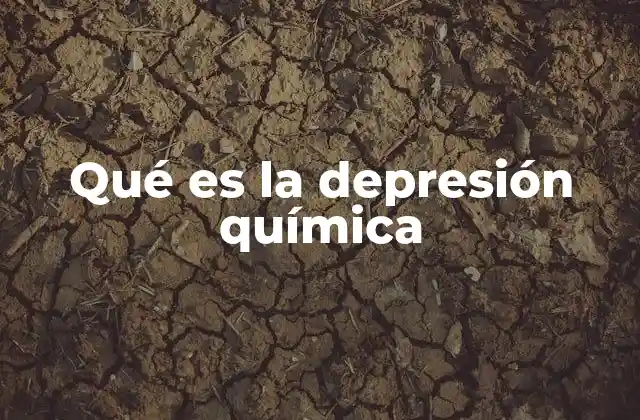 Qué es la Depresión Química