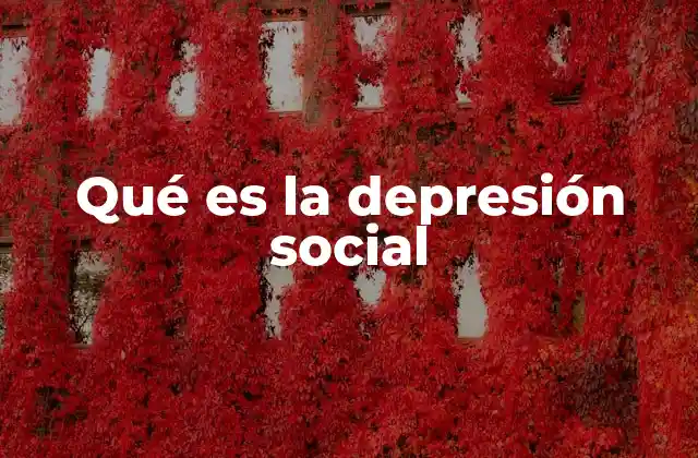 Qué es la Depresión Social