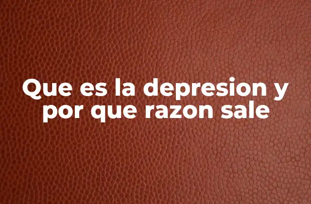 Que es la Depresion y por que Razon Sale