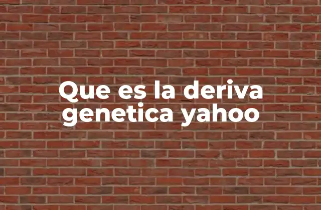 Que es la Deriva Genetica Yahoo