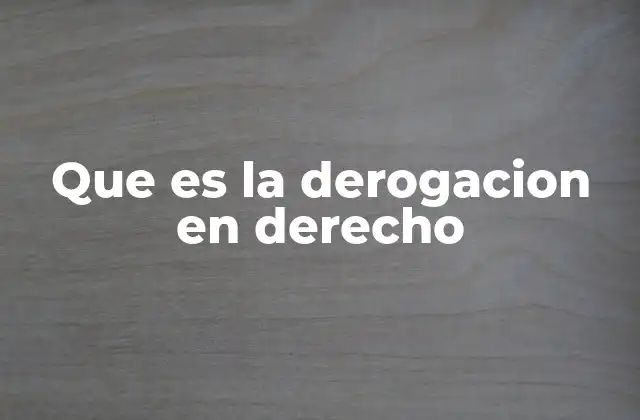Que es la Derogacion en Derecho