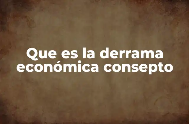 Que es la Derrama Económica Consepto