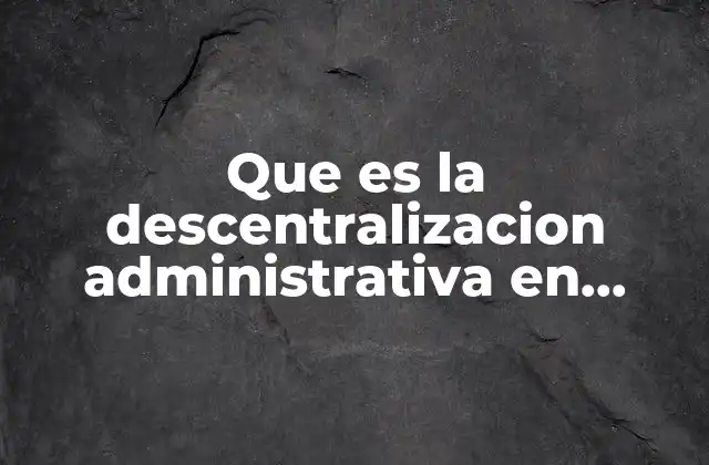 El impacto de la descentralización en la estructura federal de México