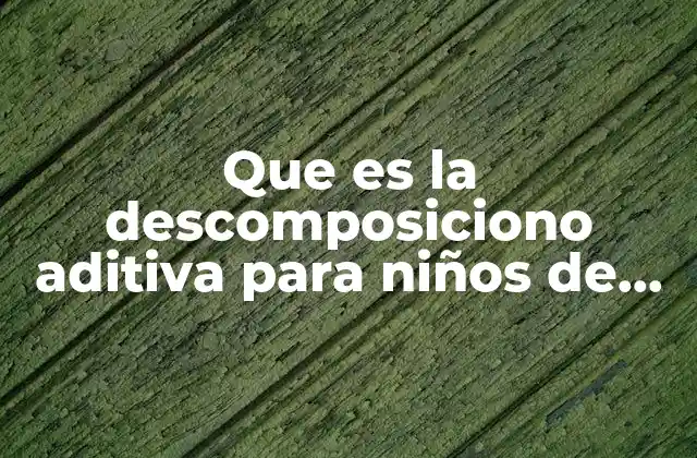 Que es la Descomposiciono Aditiva para Niños de Cuarto Grado 2 Cómo la descomposición ayuda a entender mejor los números