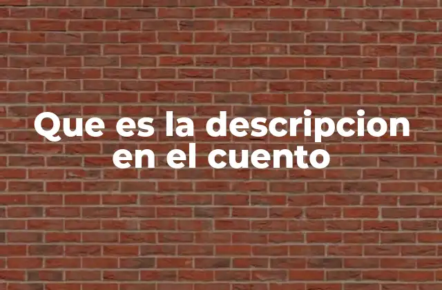 La descripción como herramienta de inmersión narrativa