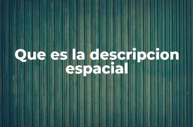 La importancia de entender el espacio en contextos diversos