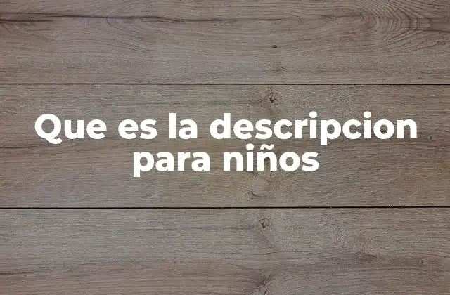 Que es la Descripcion para Niños