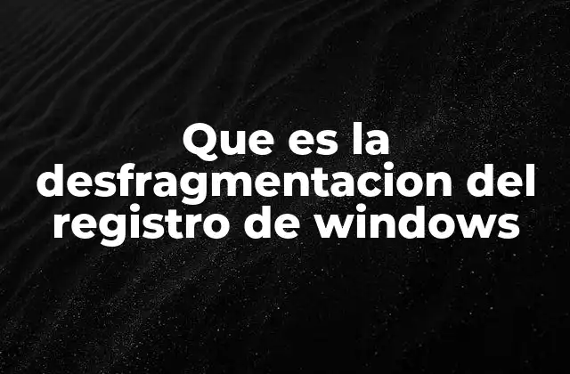 Que es la Desfragmentacion Del Registro de Windows 2 El impacto del registro fragmentado en el rendimiento del sistema