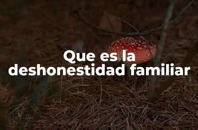 Que es la Deshonestidad Familiar