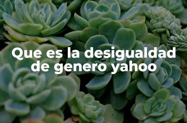 Que es la Desigualdad de Genero Yahoo