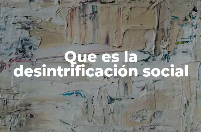 Que es la Desintrificación Social