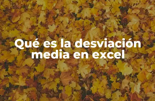 Qué es la Desviación Media en Excel