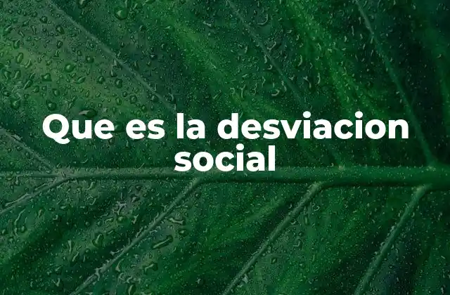 Que es la Desviacion Social