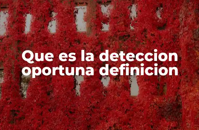 Que es la Deteccion Oportuna Definicion