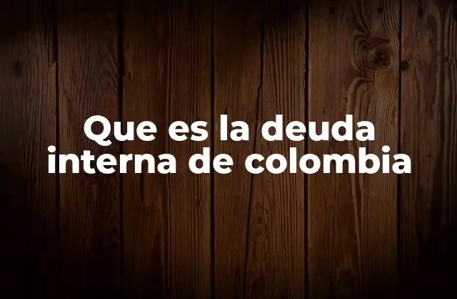 El rol de la deuda interna en la economía colombiana