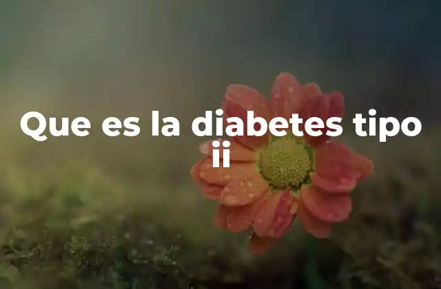 Cómo se desarrolla la diabetes tipo 2 sin mencionar directamente el término