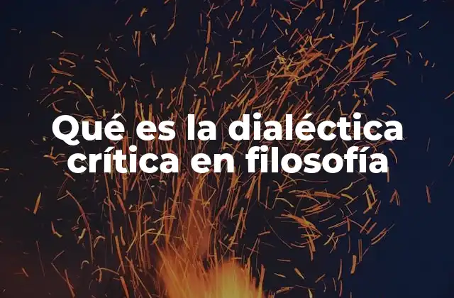 Qué es la Dialéctica Crítica en Filosofía