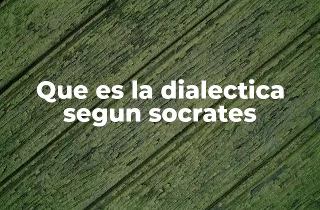 Que es la Dialectica Segun Socrates